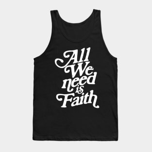 All we need is faith. Tank Top